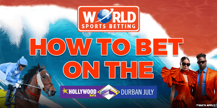 HOW TO BET ON THE HOLLYWOODBETS DURBAN JULY