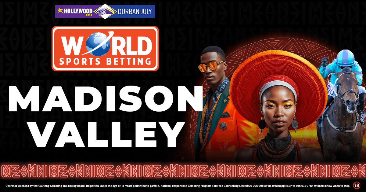 MADISON VALLEY HOLLYWOODBETS DURBAN JULY
