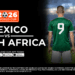 MEXICO VS SOUTH AFRICA BETTING PREVIEW